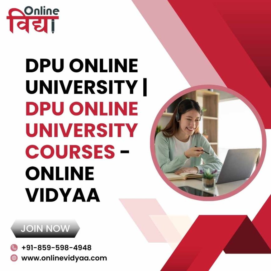 DPU Online University & Courses: A Smart Choice for Working Professionals