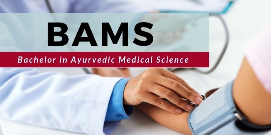 Why You Should Study BAMS in Bangalore