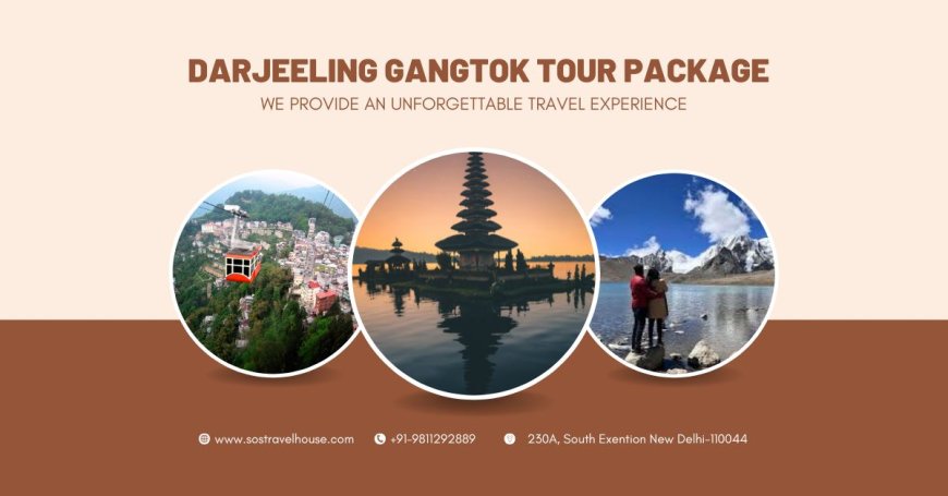 Darjeeling Gangtok Tour Package: Best of North East