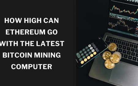 How High Can Ethereum Go with the Latest Bitcoin Mining Computer