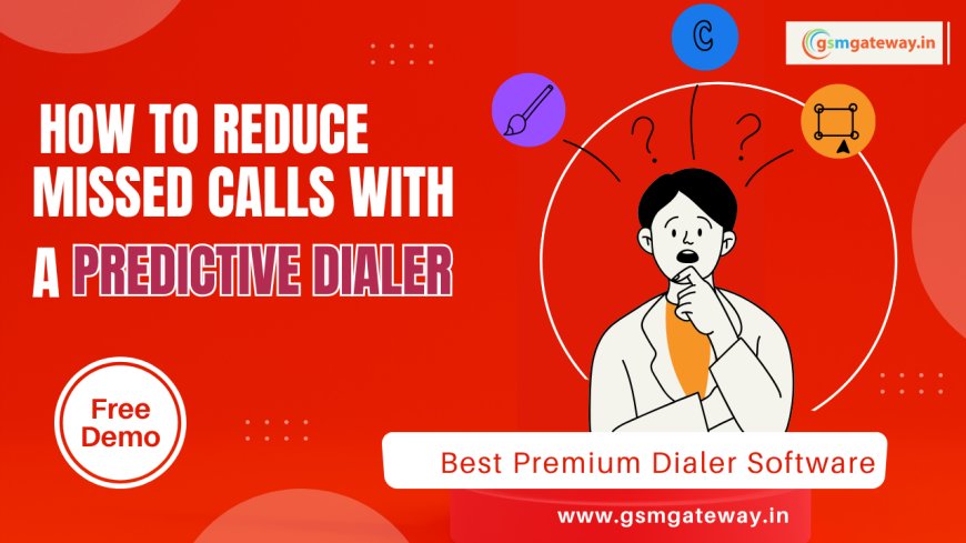 How to Reduce Missed Calls with a Predictive Dialer
