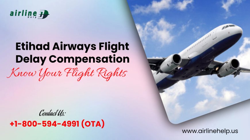 How To Claim Delay Compensation From Etihad Airways