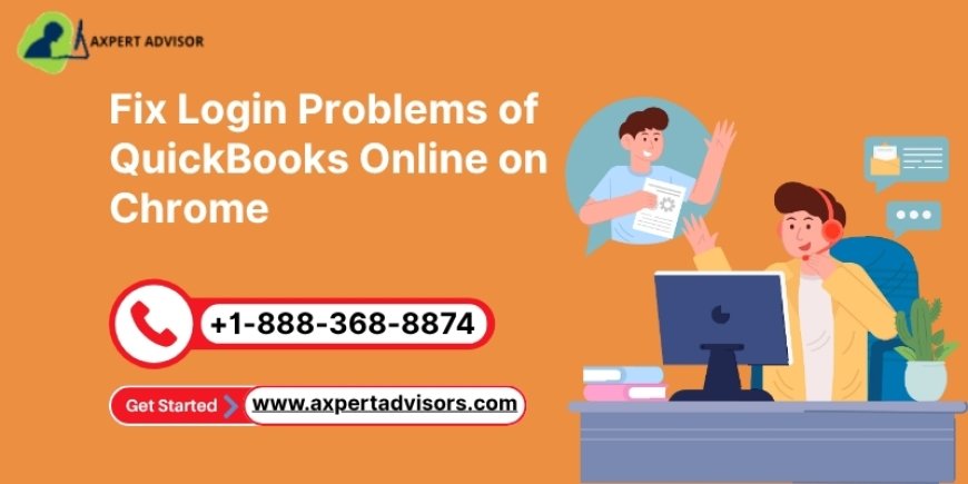 How to Fix Login Problems of QuickBooks Online on Chrome?