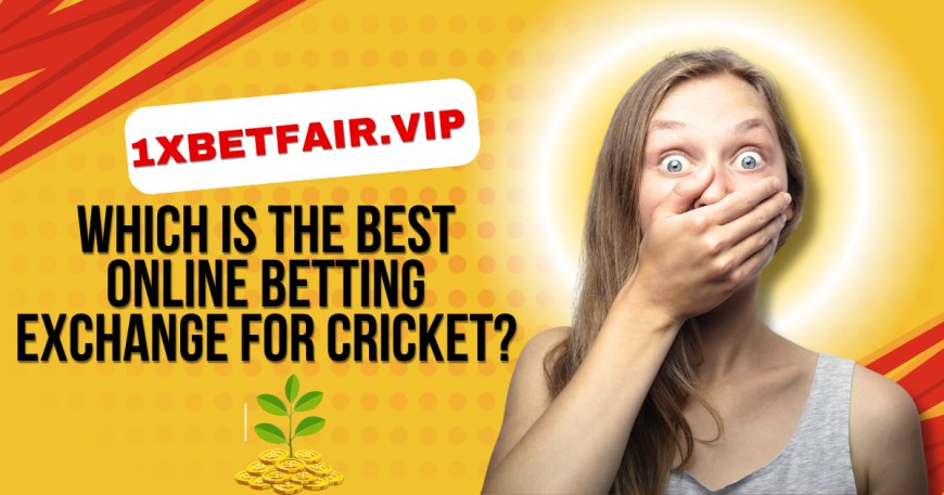 Which is the best online betting exchange for cricket?