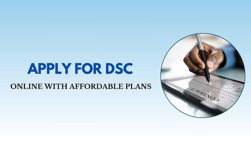 Apply for DSC Online with Affordable Plans 